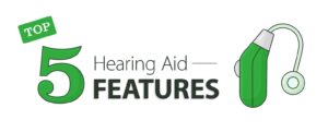 Top 5 Hearing Aid Features